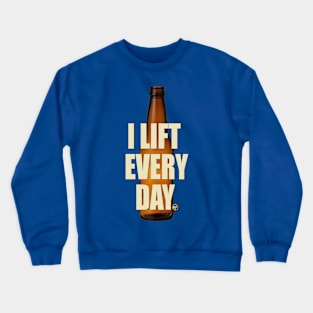 I lift everyday Crewneck Sweatshirt